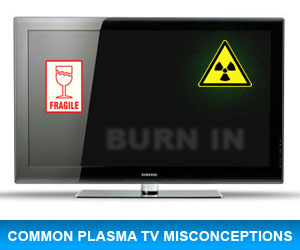 Plasma TV Myths and Misconceptions